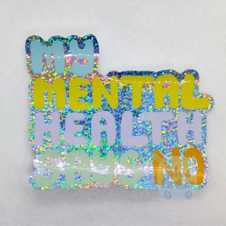 My Mental Health Says No Sticker